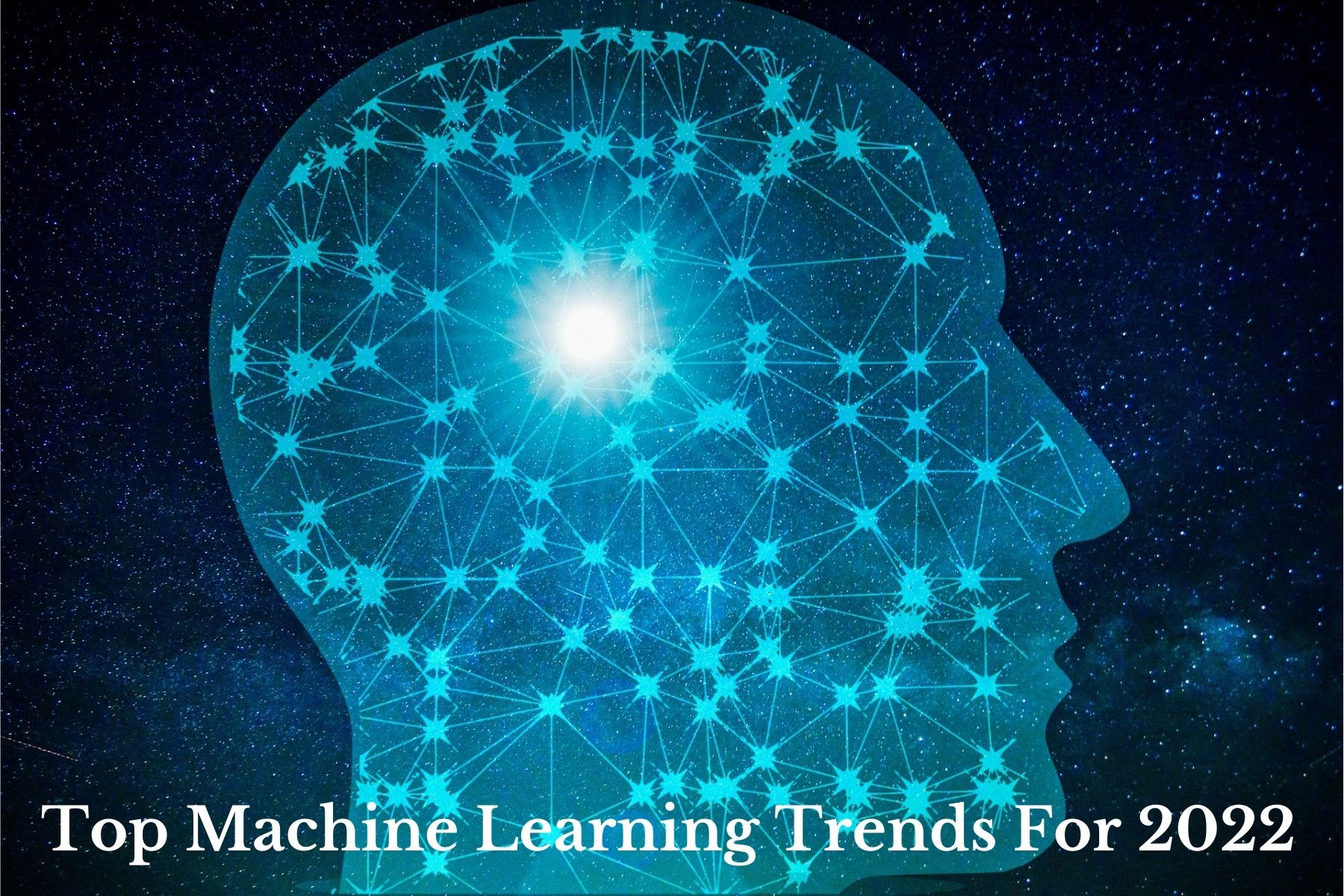Top Machine Learning Trends For 2022 and Beyond