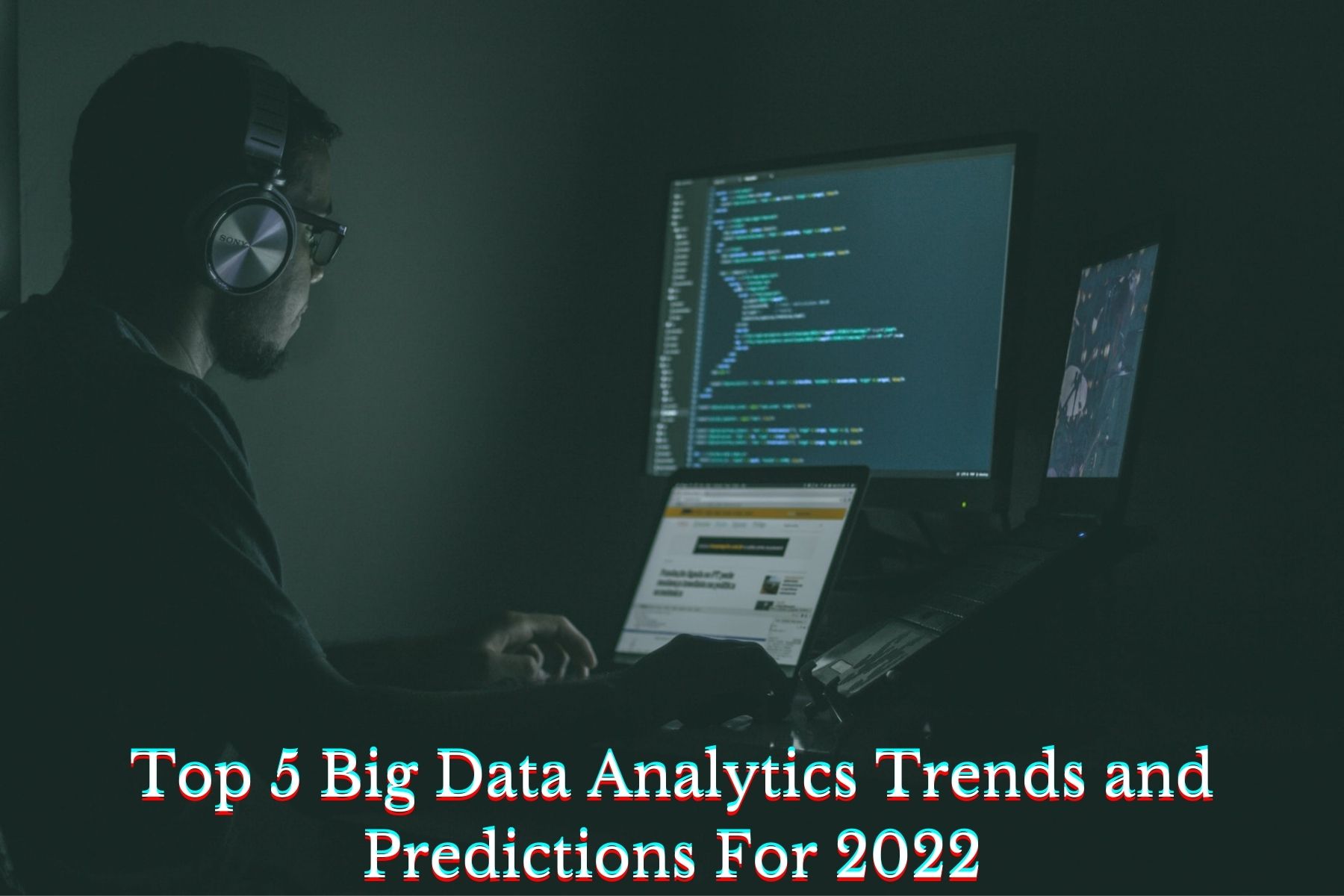 Top 5 Big Data Analytics Trends and Predictions For 2022
