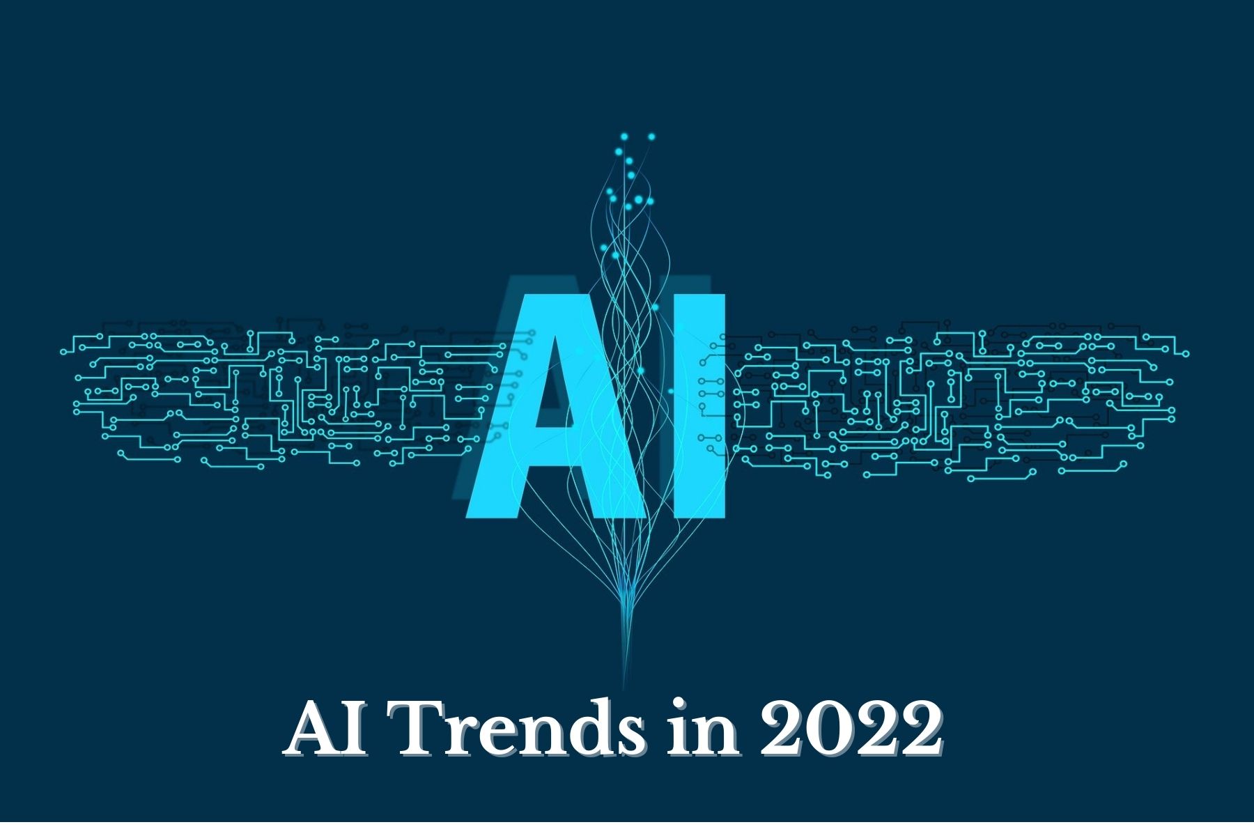 5 Biggest Artificial Intelligence Trends in 2022